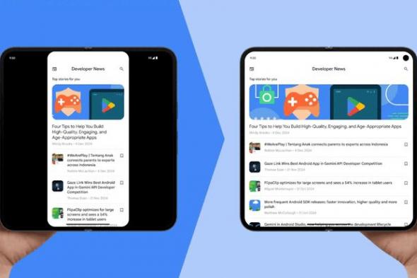 Android 16 سيجبر المطورين على تكييف تطبيقاتهم مع الهواتف والأجهزة اللوحية القابلة للطي